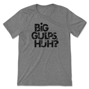 Big Gulps // Unisex Tee