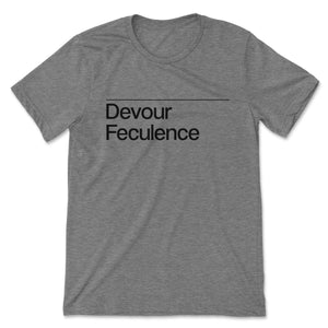 Devour Feculence // Unisex Tee