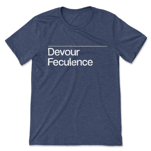 Devour Feculence // Unisex Tee