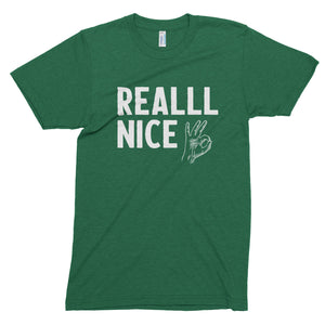 Reallll Nice // Unisex Tee