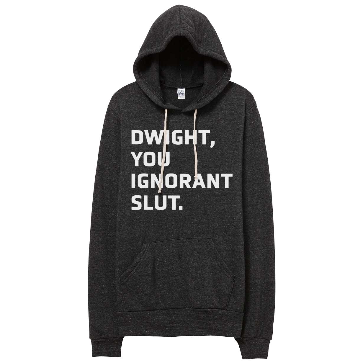 Dwight You Ignorant Slut // Hoodie