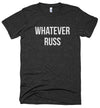 Whatever Russ // Unisex Tee