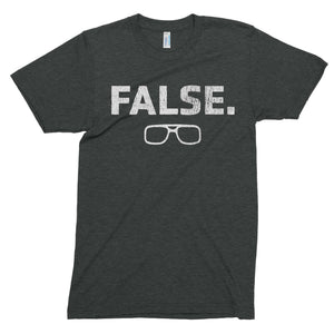 FALSE. // Unisex Tri-blend